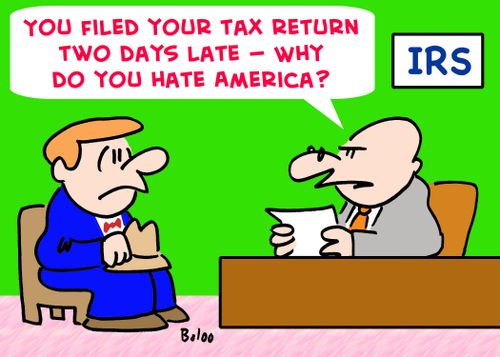IRS, 'You filed your tax return two days late -- Why do you hate America?'