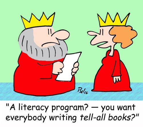 'A literacy program? -- you want everybody writing TELL-ALL books?'