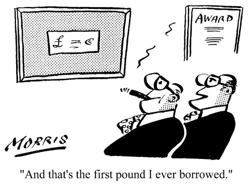 And that's the first pound I ever borrowed.