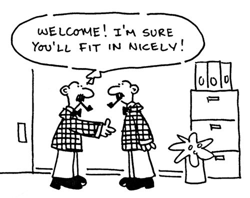 'Welcome! I'm sure you'll fit in nicely!'