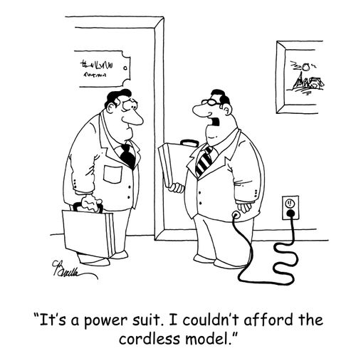 'It's a power suit. I couldn't afford the cordless model.'