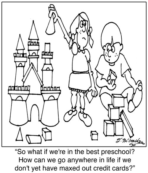 'So what if we're in the best preschool? How can we go anywhere in life if we don't yet have maxed out credit cards?'