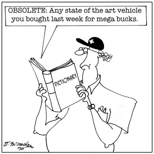 OBSOLETE: Any state of the art vehicle you bought last week for mega bucks.