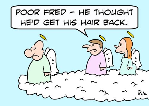 'Poor Fred -- he thought he'd get his hair back.'