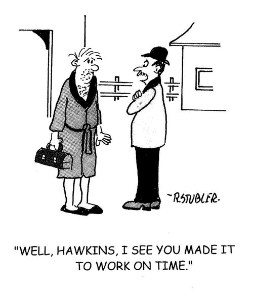 'Well, Hawkins, I see you made it to work on time.'