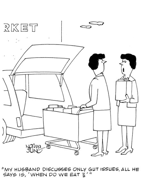 'My husband discusses only gut issues. All he says is, 'When do we eat?''