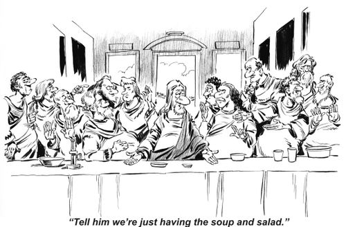 'Tell him we're just having the soup and salad.'