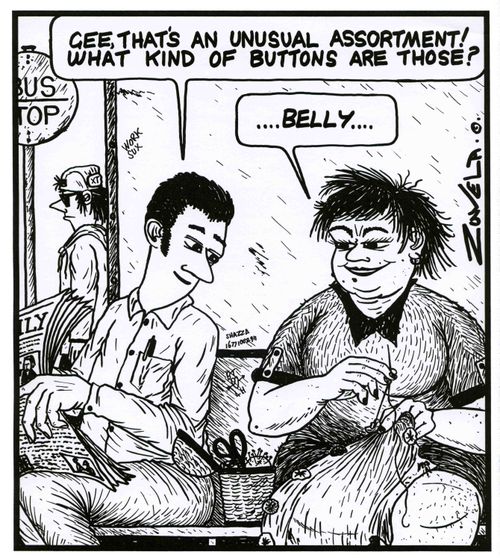 'Gee,that's an unusual assortment! What kind of buttons are those?   'Belly...'