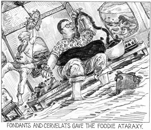 'Fondants and cervelats gave the foodie ataraxy.'