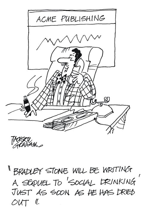 'Bradley Stone will be writing a sequel to 'Social Drinking' just as soon as he has dried out.'