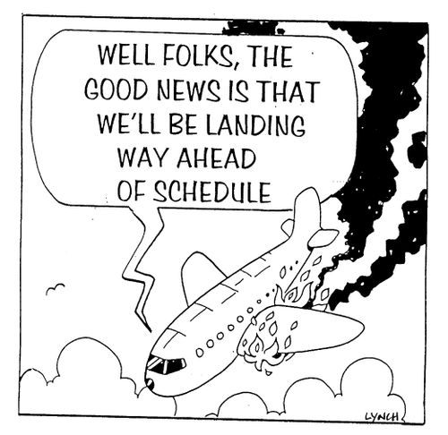 "...The good news is that we'll be landing way ahead of schedule."