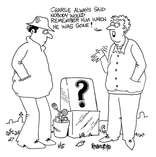 "Charlie always said nobody would remember him when he was gone!"