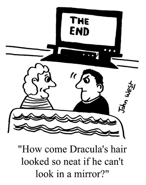 "How come Dracula's hair looked so neat if he can't look in a mirror"
