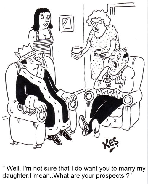 "Well,I'm not sure that I do want you to marry my daughter.I mean..What are your prospects?"