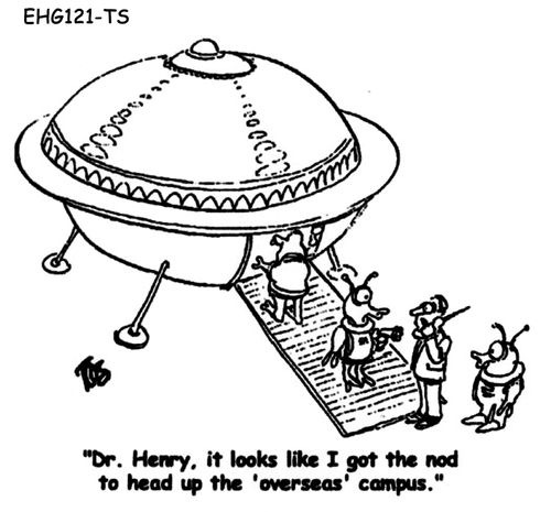 "Dr. Henry, it looks like I got the nod to head up the 'overseas' campus."