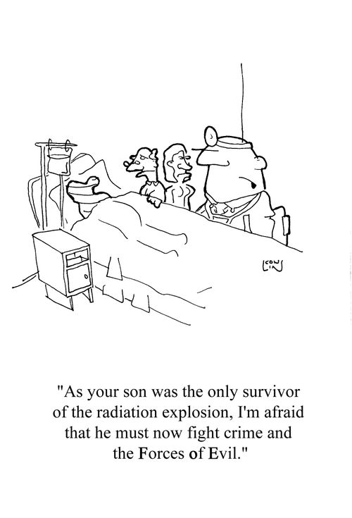 'As your son was the only survivor of the radiation explosion, I'm afraid that he must now fight crime and the Forces of Evil.'