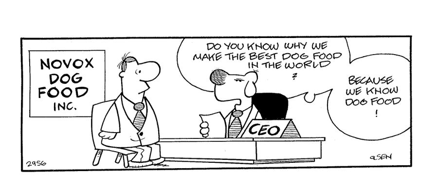 'Do you know why we make the best dog food in the world?  Because we know dog food!'