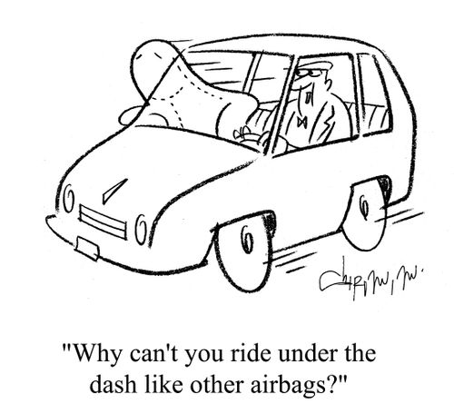 'Why can't you ride under the dash like other airbags?'