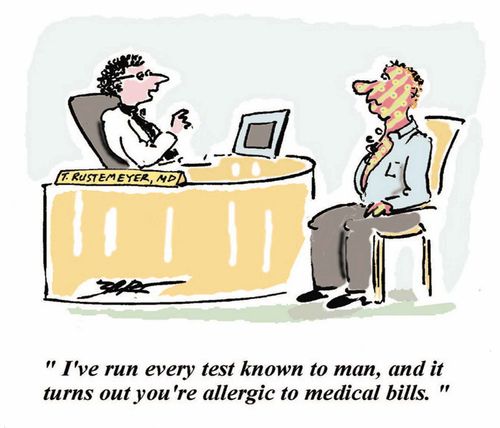 "I've run every test known to man, and it turns out you're allergic to medical bills."