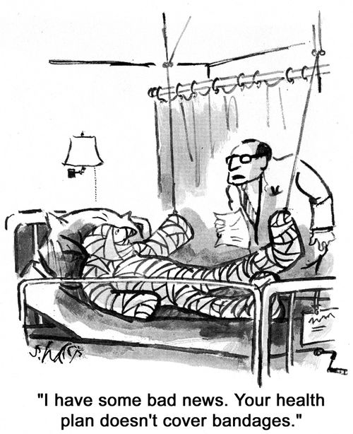 'I have some bad news.  Your health plan doesn't cover bandages.'