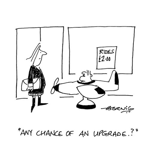 'Any chance of an upgrade...?'