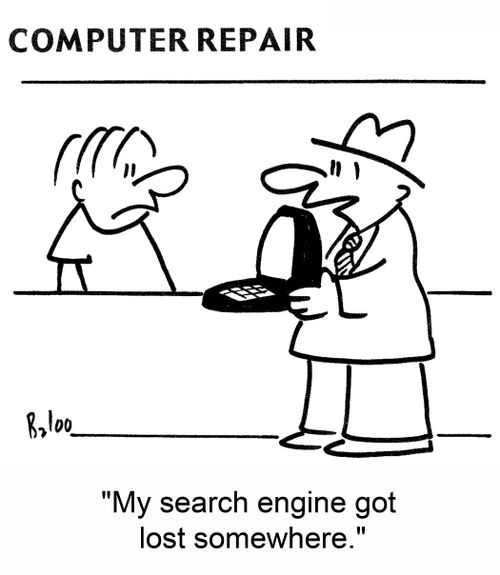 'My search engine got lost somewhere.'