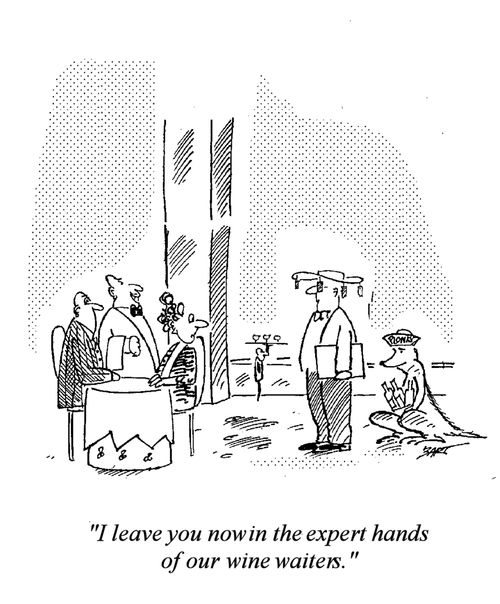 "I leave you now in the expert hands of our wine waiters."