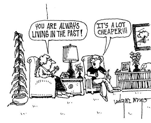 'You are always living in the past!' 'It's a lot cheaper!'