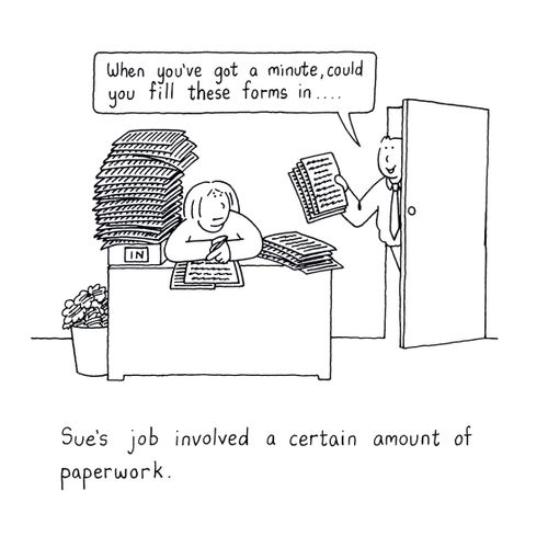 Sue's job involved a certain amount of paperwork.