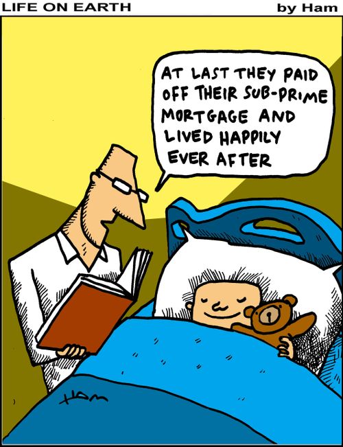 "At last they paid off their sub-prime fairy-tale and lived happily ever after."