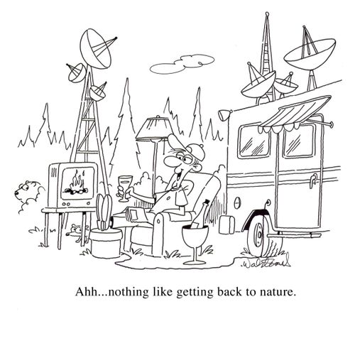 "Ahh, nothing like getting back to nature."