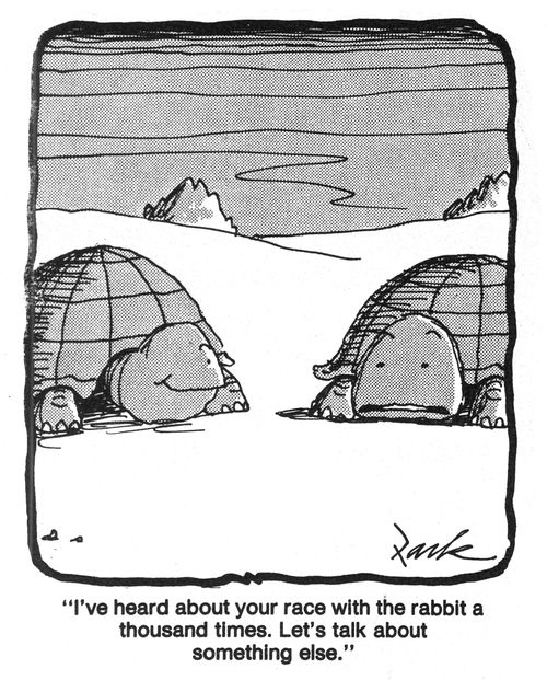 'I've heard about your race with the rabbit a thousand times. Let's talk about something else.'