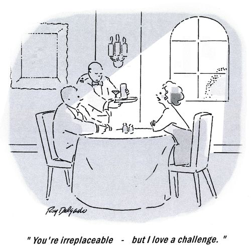 'You're irreplaceable - but I love a challenge.'