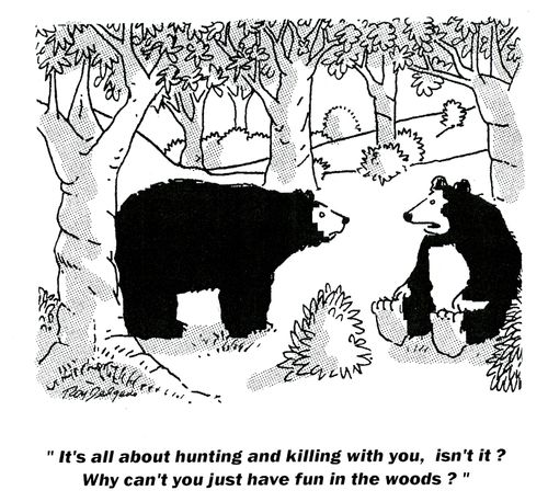 'It's all about hunting and killing with you, isn't it? Why can't you just have fun in the woods?'