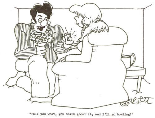 'Tell you what, you think about it, and I'll go bowling!'