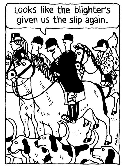 'Looks like the blighter's given me the slip again.'
