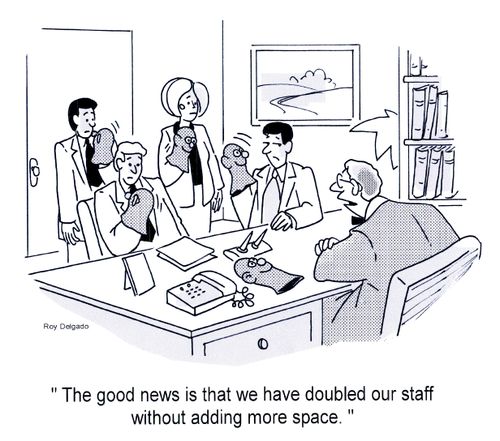 'The good news is that we have doubled our staff without adding more space.'