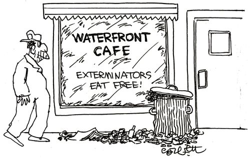 Waterfront Cafe,,,Exterminators eat free