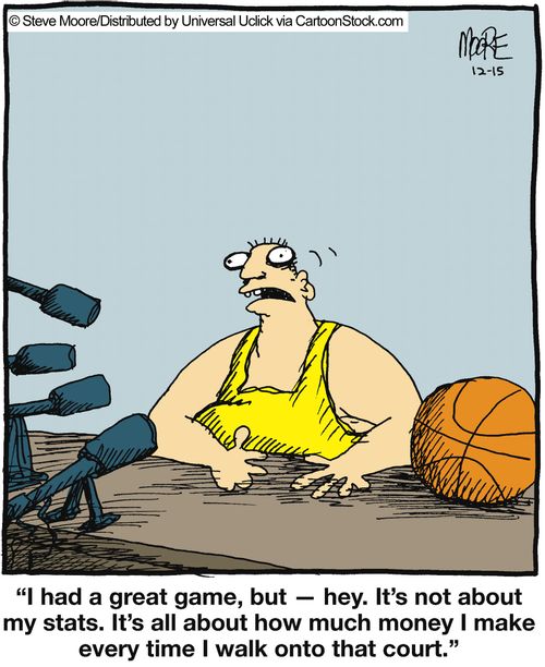 'I had a great game, but - hey. It's not about my stats. It's all about how much money I make every time I walk onto that court.'