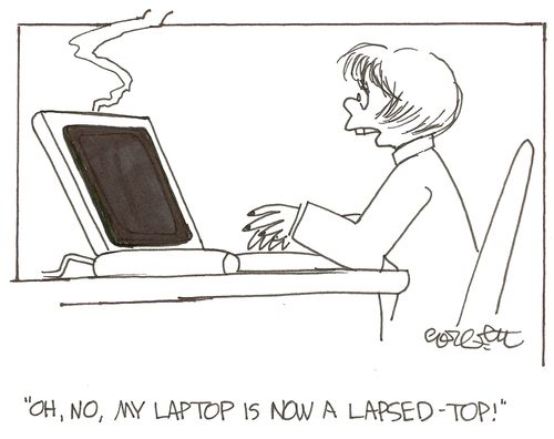 'Oh, no, my laptop is now a lapsed-top!'