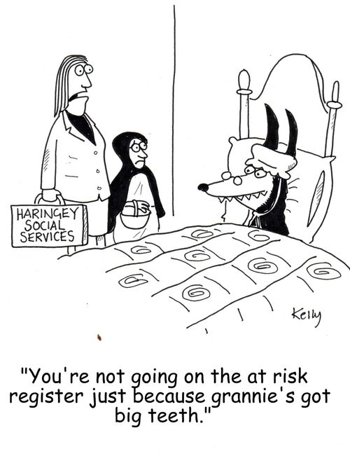 ' You're not going on the at risk register just because granny's got big teeth.'