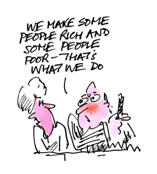 'We make some people rich and some people poor - that's what we do.'
