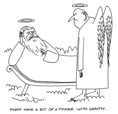 'Might have a bit of a tinker with gravity . . .'