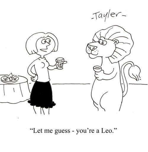 ''Let me guess - you're a Leo.'