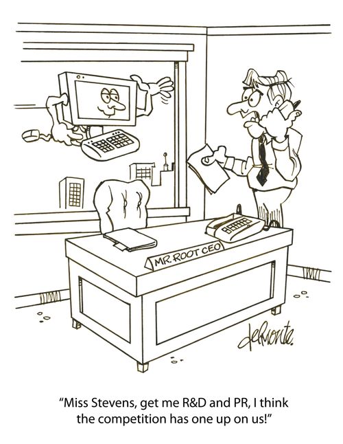 'Miss Stevens,get me R&D and PR, I think the competition has one up us!'