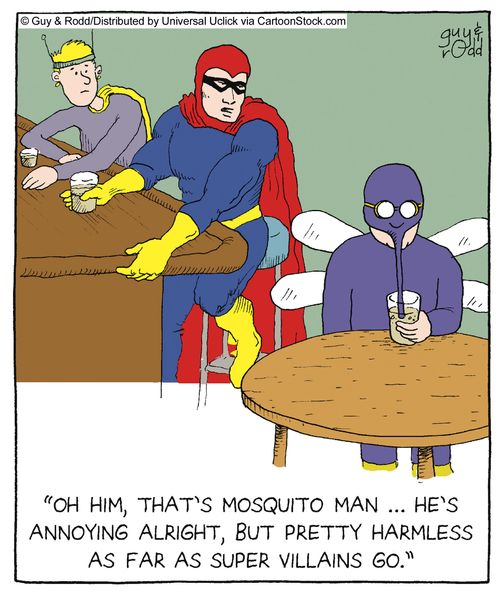 'Oh him, that's mosquito man... he's annoying alright, but pretty harmless as far as super villains go.'