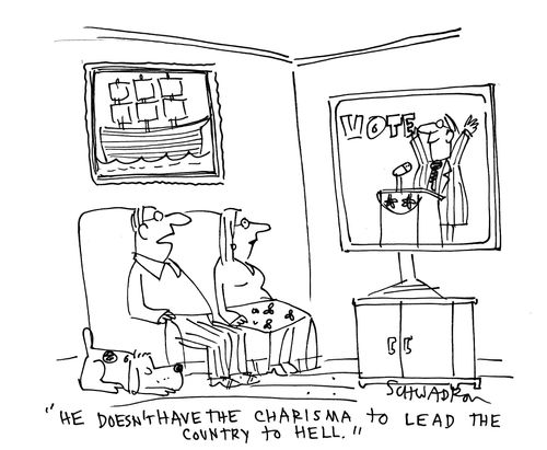 'He doesn't have the charisma to lead the country to hell.'