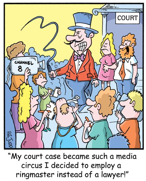 'My court case became such a media circus I decided to employ a ringmaster instead of a lawyer!'