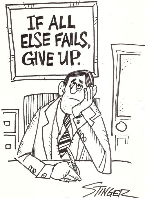 If all else fails, give up.