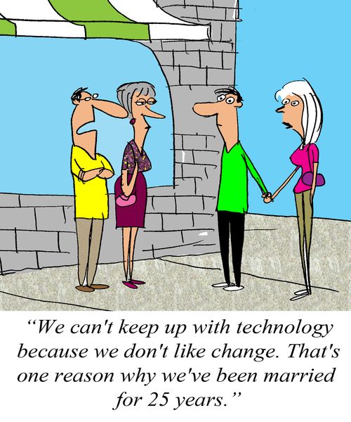 'We can't keep up with technology because we don't like change. That's one reason we've been married for 25 years.'
